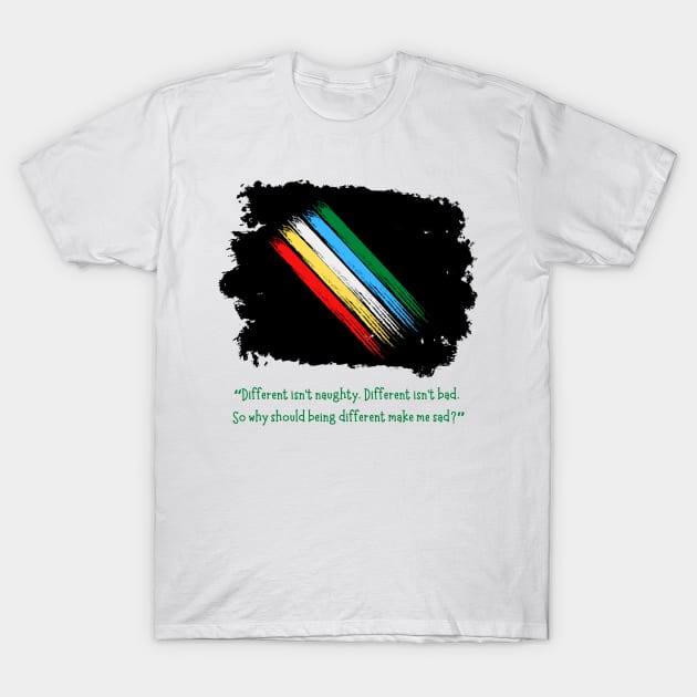 Different Isn't Bad - Disability Pride Flag T-Shirt by Tanglewood Creations